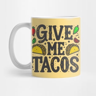 Give Me Tacos Mug